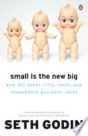 Cover of Small Is the New Big: And 183 Other Riffs, Rants, and Remarkable Business Ideas