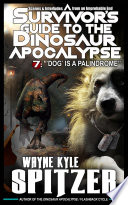 Cover of A Survivor's Guide to the Dinosaur Apocalypse, Episode Seven: "'Dog' is a Palindrome"
