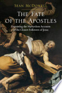 Cover of The Fate of the Apostles: Examining the Martyrdom Accounts of the Closest Followers of Jesus