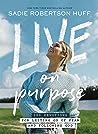 Live on Purpose: 100 Devotions for Letting Go of Fear and Following God