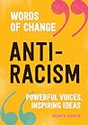 Anti-Racism (Words of Change series): Powerful Voices, Inspiring Ideas