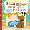 A Small Brown Dog with a Wet Pink Nose