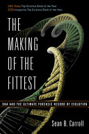 Cover of The Making of the Fittest: DNA and the Ultimate Forensic Record of Evolution