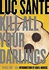 Cover of Kill All Your Darlings: Pieces 1990-2005