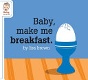 Baby, Make Me Breakfast