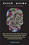 Cover of Death Poems: Classic, Contemporary, Witty, Serious, TearJerking, Wise, Profound, Angry, Funny, Spiritual, Atheistic, Uncertain, Personal, Political, Mythic, Earthy, and Only Occasionally Morbid