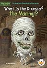 Cover of What Is the Story of the Mummy?