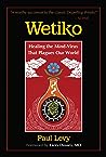 Wetiko: Healing the Mind-Virus That Plagues Our World