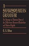 Cover of A Shakespearian Grammar: An Attempt to Illustrate Some of the Differences between Elizabethan & Modern English