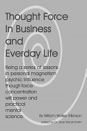 Cover of Thought Force In Business And Everyday Life