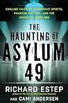 The Haunting of Asylum 49: Chilling Tales of Aggressive Spirits, Phantom Doctors, and the Secret of Room 666