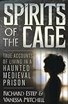 Cover of Spirits of the Cage: True Accounts of Living in a Haunted Medieval Prison