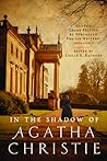 Cover of In the Shadow of Agatha Christie: Classic Crime Fiction by Forgotten Female Writers: 1850-1917