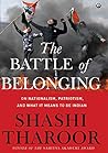 Cover of The Battle of Belonging: On Nationalism, Patriotism, And What it Means to Be Indian