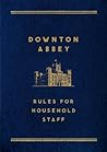 Downton Abbey: Rules for Household Staff
