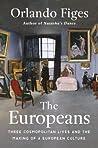 Cover of The Europeans: Three Lives and the Making of a Cosmopolitan Culture