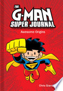 The G-Man Super Journal: Awesome Origins