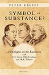 Cover of Symbol or Substance?: A Dialogue on the Eucharist with C. S. Lewis, Billy Graham and J. R. R. Tolkien
