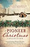 Cover of A Pioneer Christmas Collection: 9 Stories of Finding Shelter and Love in a Wintry Frontier