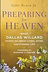 Cover of Preparing for Heaven: What Dallas Willard Taught Me About Living, Dying, and Eternal Life