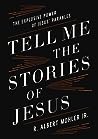 Cover of Tell Me the Stories of Jesus: The Explosive Power of Jesusa Parables