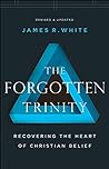 Cover of The Forgotten Trinity: Recovering the Heart of Christian Belief