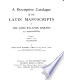 A Descriptive Catalogue of the Latin Manuscripts in the John Rylands Library at Manchester