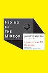 Cover of Hiding in the Mirror: The Mysterious Allure of Extra Dimensions, from Plato to String Theory and Beyond