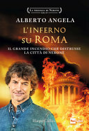 L'inferno su Roma. Il grande incendio che distrusse la citta di Nerone. La trilogia di Nerone