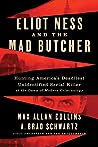 Cover of Eliot Ness and the Mad Butcher: Hunting America's Deadliest Unidentified Serial Killer at the Dawn of Modern Criminology