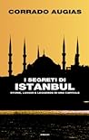I segreti di Istanbul: storie, luoghi e leggende di una capitale