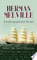 HERMAN MELVILLE - Autobiographical Novels: Redburn, Typee, Omoo & White-Jacket