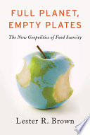 Full Planet, Empty Plates: The New Geopolitics of Food Scarcity