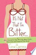 It's Not That I'm Bitter . . .