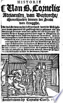 Historie van B. Cornelis Adriaensen vā Dordrecht ... Inde welcke ... verhaelt wert de Discipline ... die hy ghebruycte met zyn Devotarigen; de welcke veroorsaect hebbē zeer veel wonderlicke Sermoenen, die hy te Brugge gepredict heeft, teghen den Magistraet aldaer ... In houdende ooc twee vermaen brieven van S. Lindius an den selven B. Cornelis in Latine gesonden, ende nu overgheset in Nederlants, etc. Edited by Christianus Neuter, pseud. i.e. Hubert Goltz