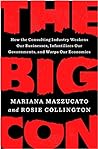 The Big Con: How the Consulting Industry Weakens our Businesses, Infantilizes our Governments and Warps our Economies