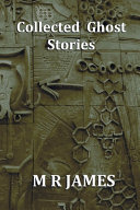 Cover of Collected Ghost Stories - A Collection of 22 M R James Stories