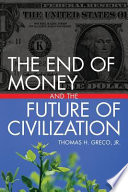 Cover of The End of Money and the Future of Civilization