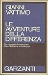 Le avventure della differenza: Che cosa significa pensare dopo Nietzsche e Heidegger