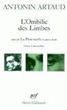 L'Ombilic des Limbes: suivi de Le Pese-nerfs et autres textes