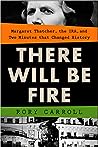Cover of There Will Be Fire: Margaret Thatcher, the IRA, and Two Minutes That Changed History