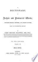 A Dictionary of Archaic and Provincial Words, Obsolete Phrases, Proverbs, and Ancient Customs, from the Fourteenth Century