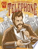 Alexander Graham Bell and the Telephone