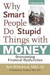 Cover of Why Smart People Do Stupid Things with Money: Overcoming Financial Dysfunction