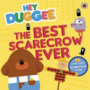 Cover of Hey Duggee: the Best Scarecrow Ever