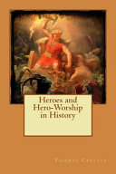 Cover of Heroes and Hero-Worship in History