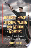 Tarnished Heroes, Charming Villains and Modern Monsters