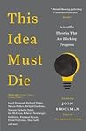 This Idea Must Die: Scientific Theories That Are Blocking Progress