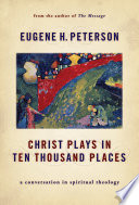Cover of Christ Plays in Ten Thousand Places: A Conversation in Spiritual Theology