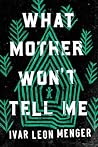 Cover of What Mother Won't Tell Me
